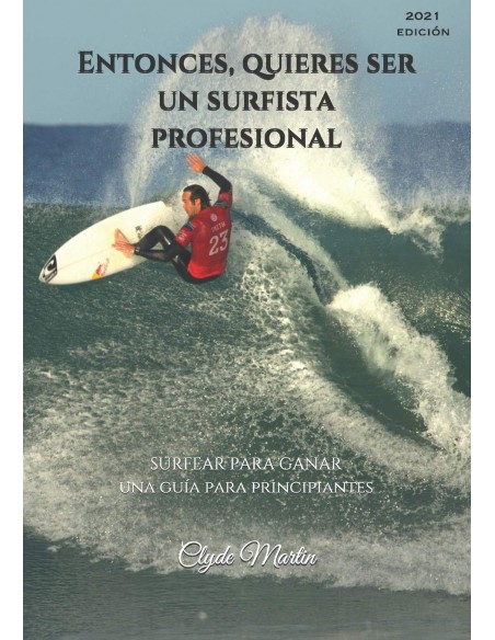 Libro: Entonces quieres ser un surfista profesional. Surfear para ganar